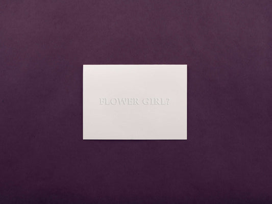 Embossed FLOWER GIRL? Proposal Card
